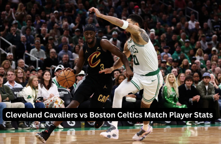 Cleveland Cavaliers vs Boston Celtics Match Player Stats: An In-Depth Analysis